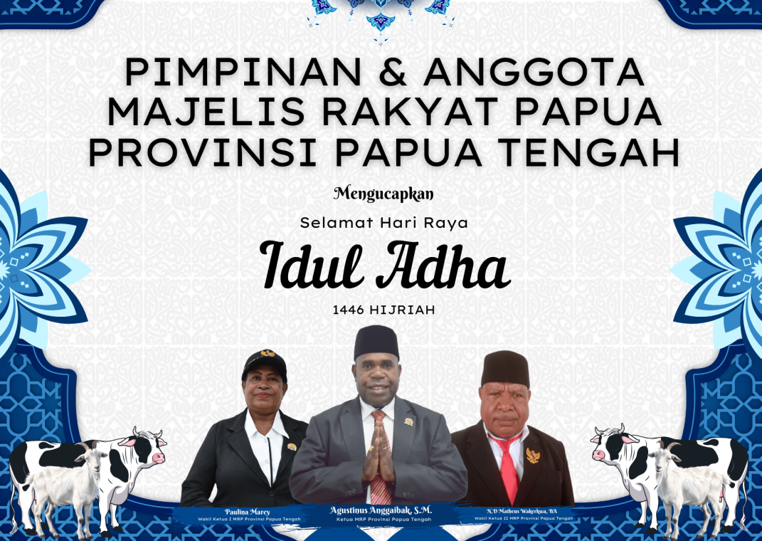 Ucapan Selamat Hari Raya Idul Adha 1446 H dari Pimpinan dan Anggota Majelis Rakyat Papua Provinsi Papua Tengah